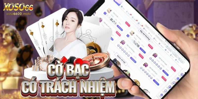 Hướng dẫn tham gia chơi cờ bạc có trách nhiệm tại Xoso66