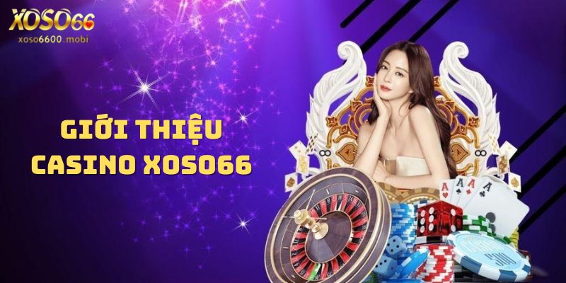 Giới thiệu Casino tại nhà cái Xoso66