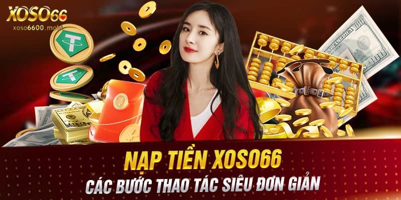 Hướng dẫn các bước nạp tiền Xoso66