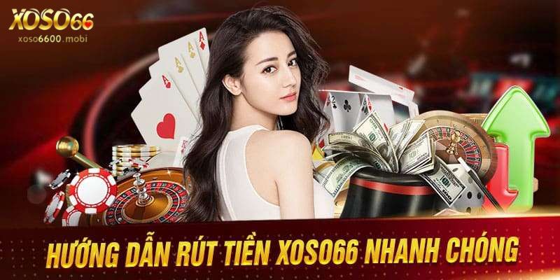 Hướng dẫn rút tiền Xoso66