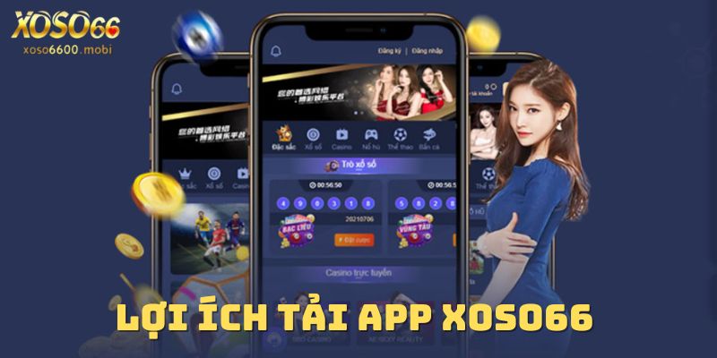 Lợi ích việc tải app Xoso66