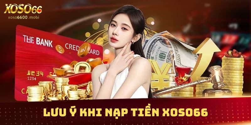 Luu ý khi nạp tiền Xoso66