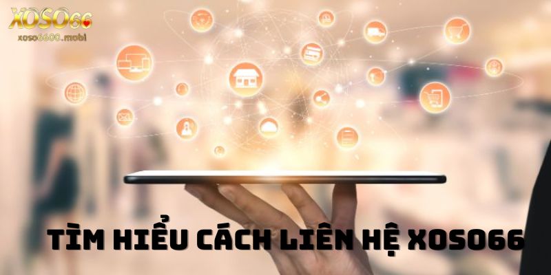 Tìm hiểu bộ phận chăm sóc khách hàng Xoso66