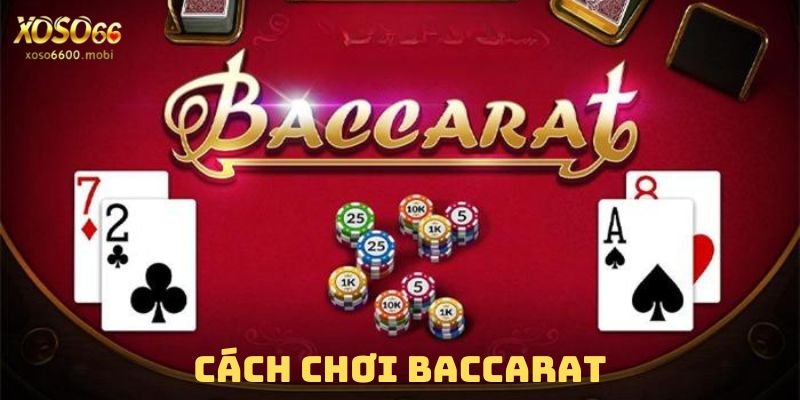 Cách chơi Baccarat