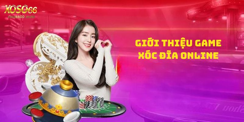 Giới thiệu game xóc đĩa online