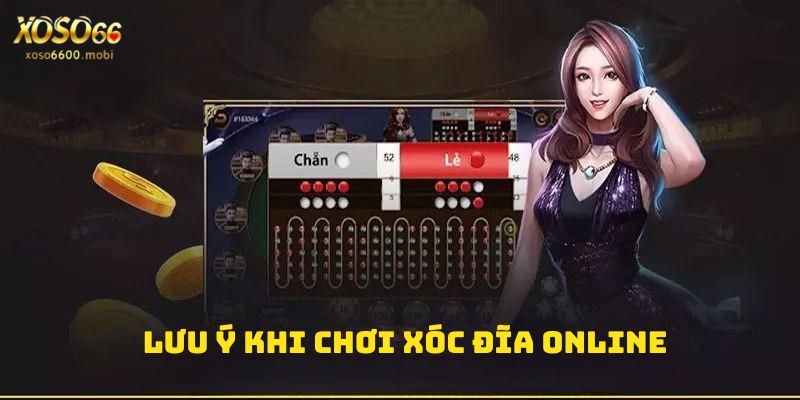 Một số lưu ý khi chơi game Xóc đĩa online